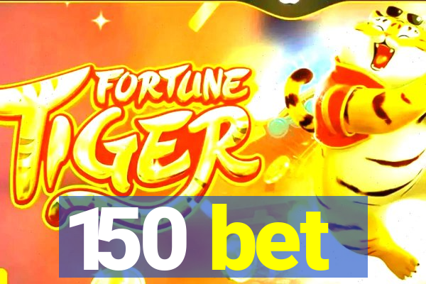 150 bet